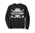 Ice Hockey Goalie Nanny Hockey Sweatshirt - Trendy Graphic for Adults - T-Shirt, Sweatshirt, Hoodie