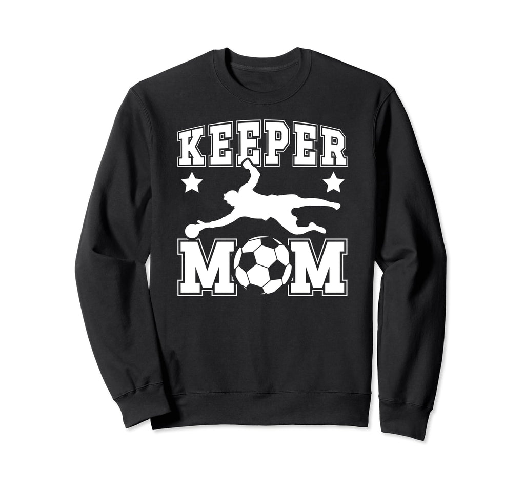 Soccer Keeper Mom Soccer Goalkeeper Sweatshirt - Trendy Graphic Men Women - T-Shirt, Sweatshirt, Hoodie