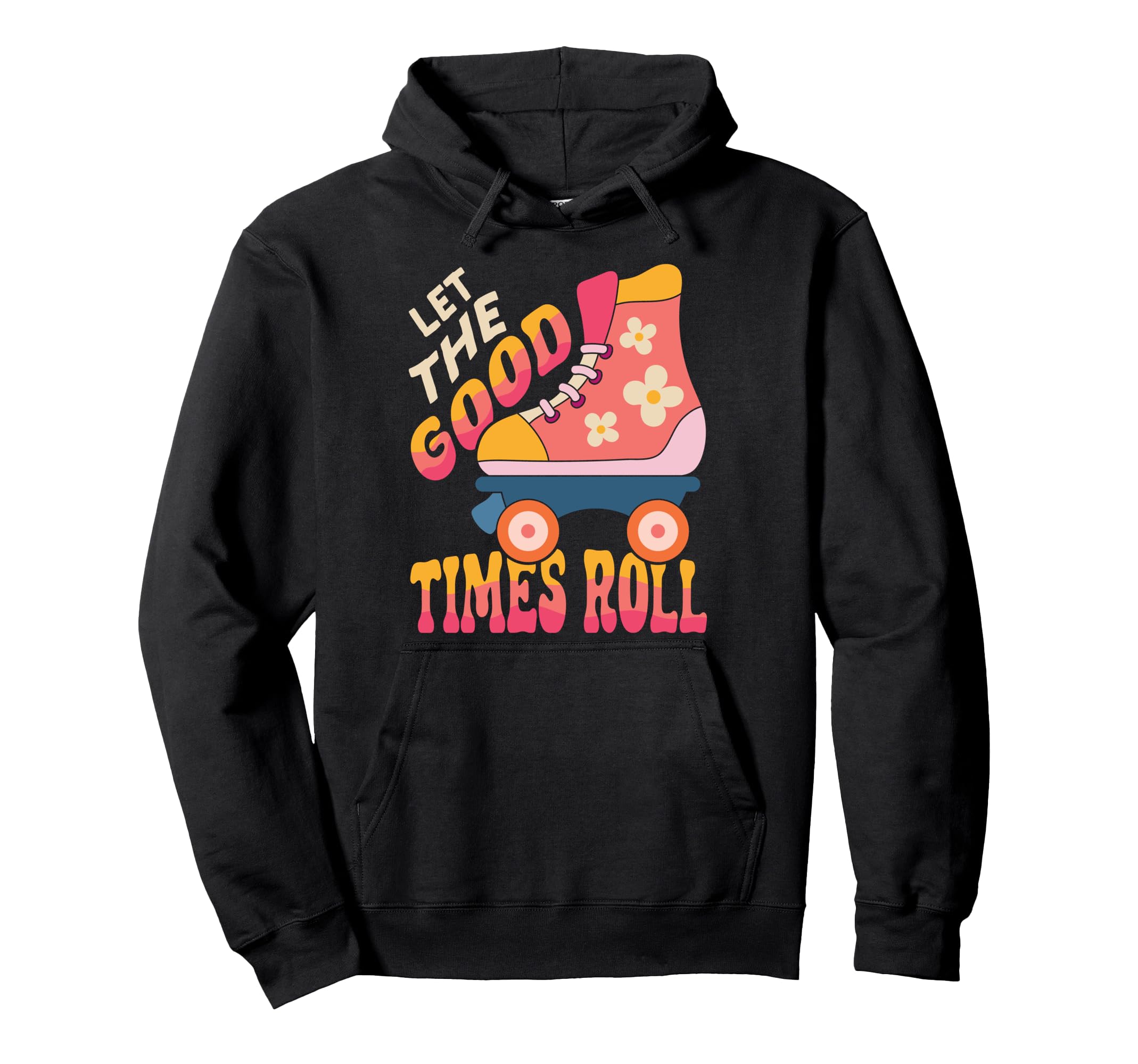 Roller Skating Skate 1970S Let Good Hoodie - Minimalist Print Men Women - T-Shirt, Sweatshirt, Hoodie