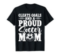 Cleats Goals And Proud Soccer Mom T-Shirt - Streetwear Style for Adults - T-Shirt, Sweatshirt, Hoodie