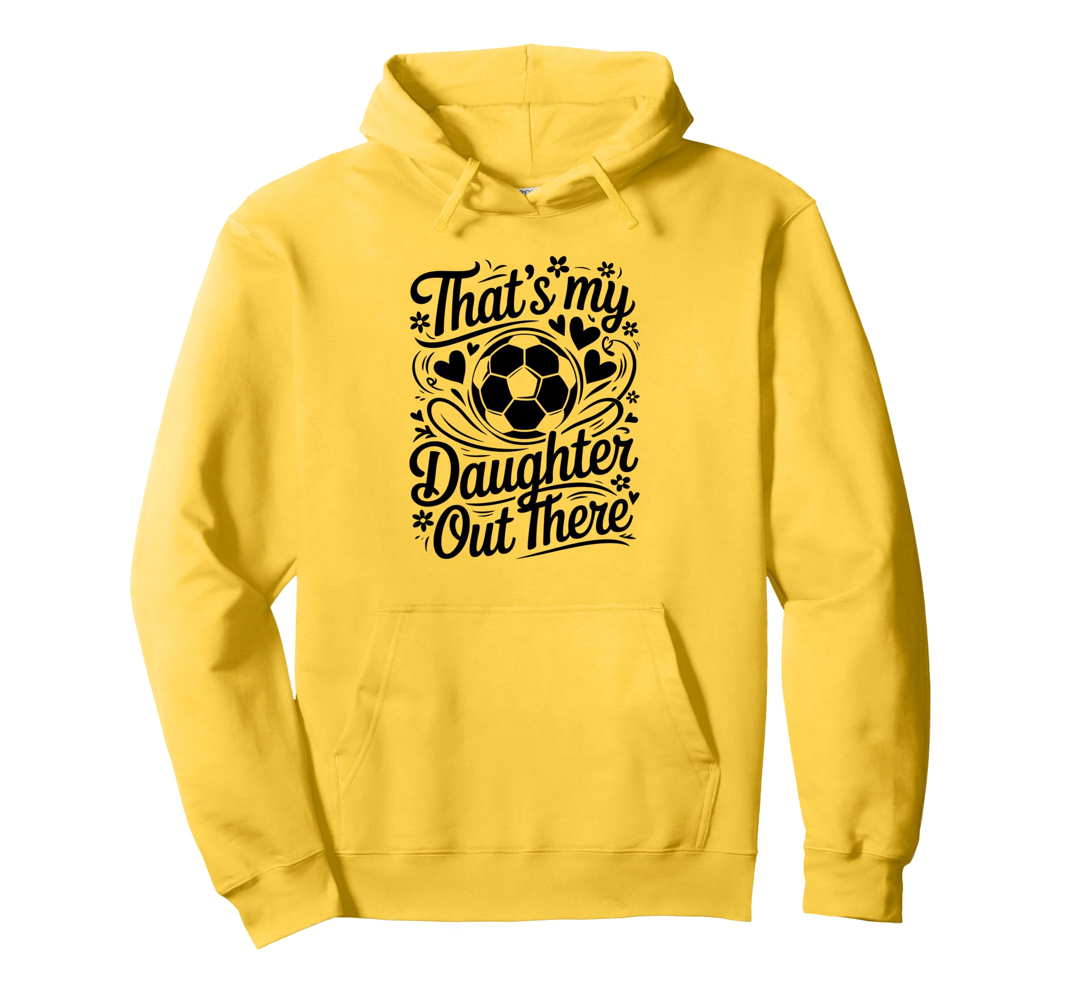 Thats My Daughter Out There Soccer Mom Hoodie - Unique Graphic for Adults - T-Shirt, Sweatshirt, Hoodie