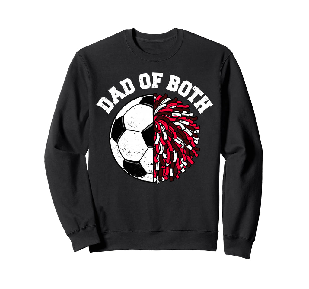 Dad Both Soccer Cheer Dad Funny Sweatshirt - Streetwear Style for Adults - T-Shirt, Sweatshirt, Hoodie