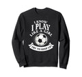 I Know I Play Like Try To Keep Up Sweatshirt - Minimalist Print for Adults - T-Shirt, Sweatshirt, Hoodie