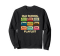Old School Playlist Cassette Tapes Sweatshirt - Unique Graphic Unisex - T-Shirt, Sweatshirt, Hoodie