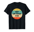 Life Coach Best Life Coach Ever T-Shirt - Fun Novelty Design for Adults - T-Shirt, Sweatshirt, Hoodie
