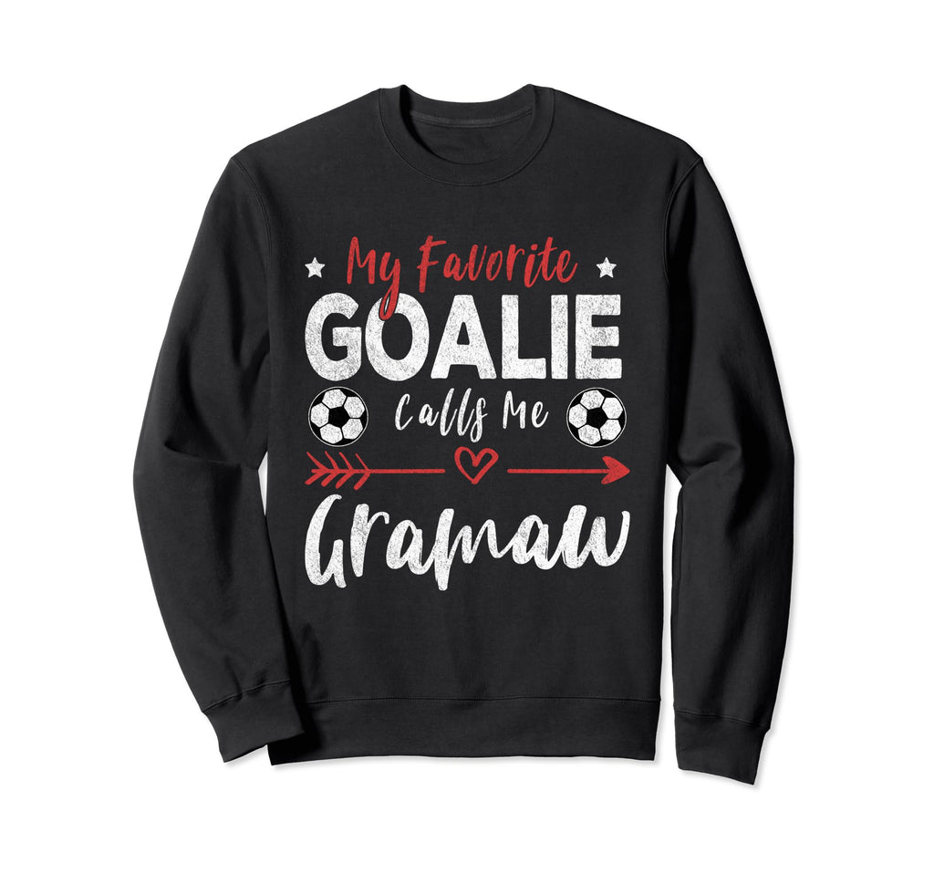 Funny Soccer Goalie Goalkeeper Sweatshirt - Fun Novelty Design Men Women - T-Shirt, Sweatshirt, Hoodie