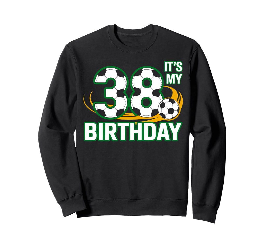 Funny Sport Lover Its My 38 Birthday Sweatshirt - Aesthetic Graphic Unisex - T-Shirt, Sweatshirt, Hoodie