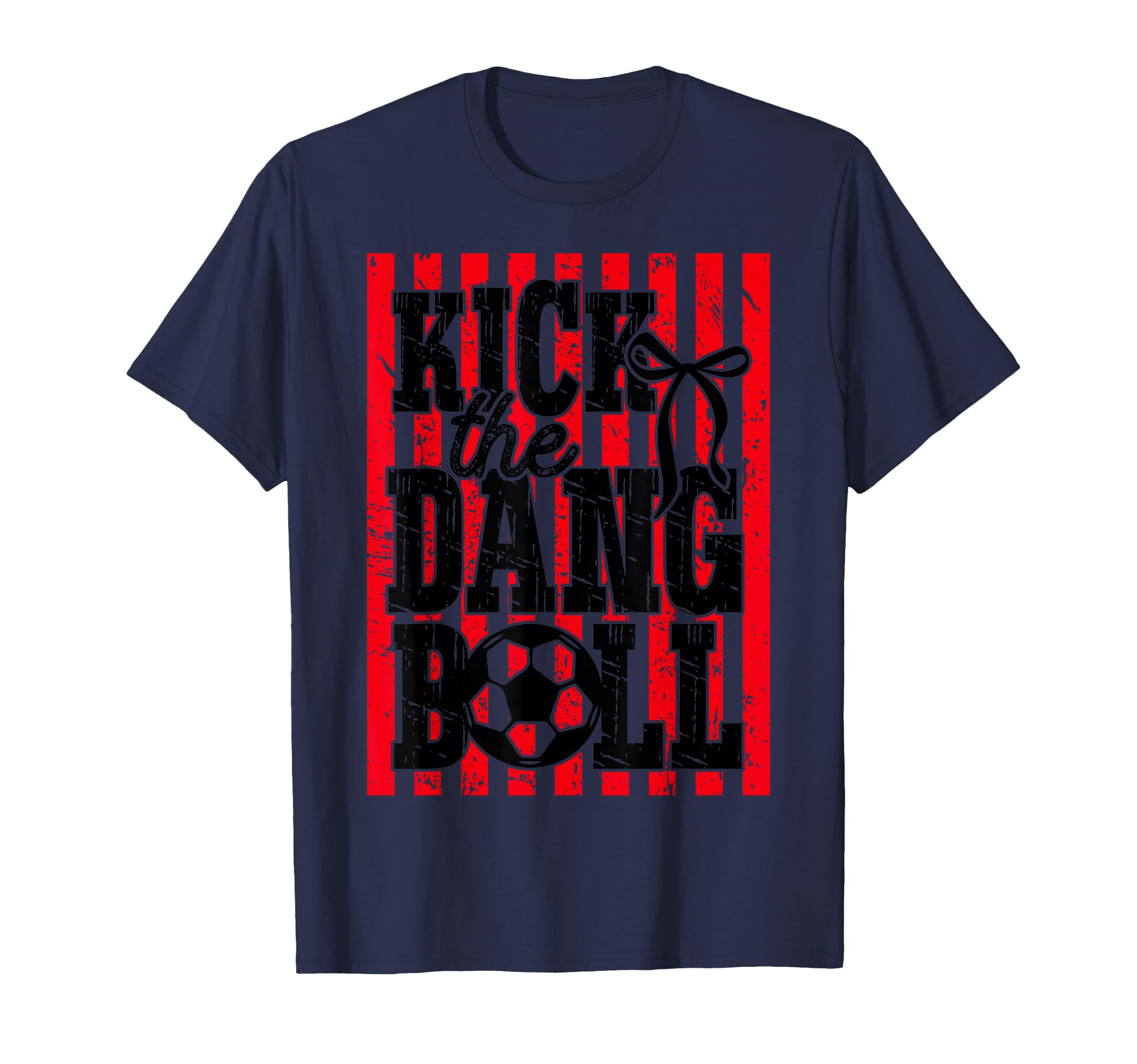 Kick Dang Ball Soccer Mom Coquette T-Shirt - Novelty Apparel Men Women - T-Shirt, Sweatshirt, Hoodie
