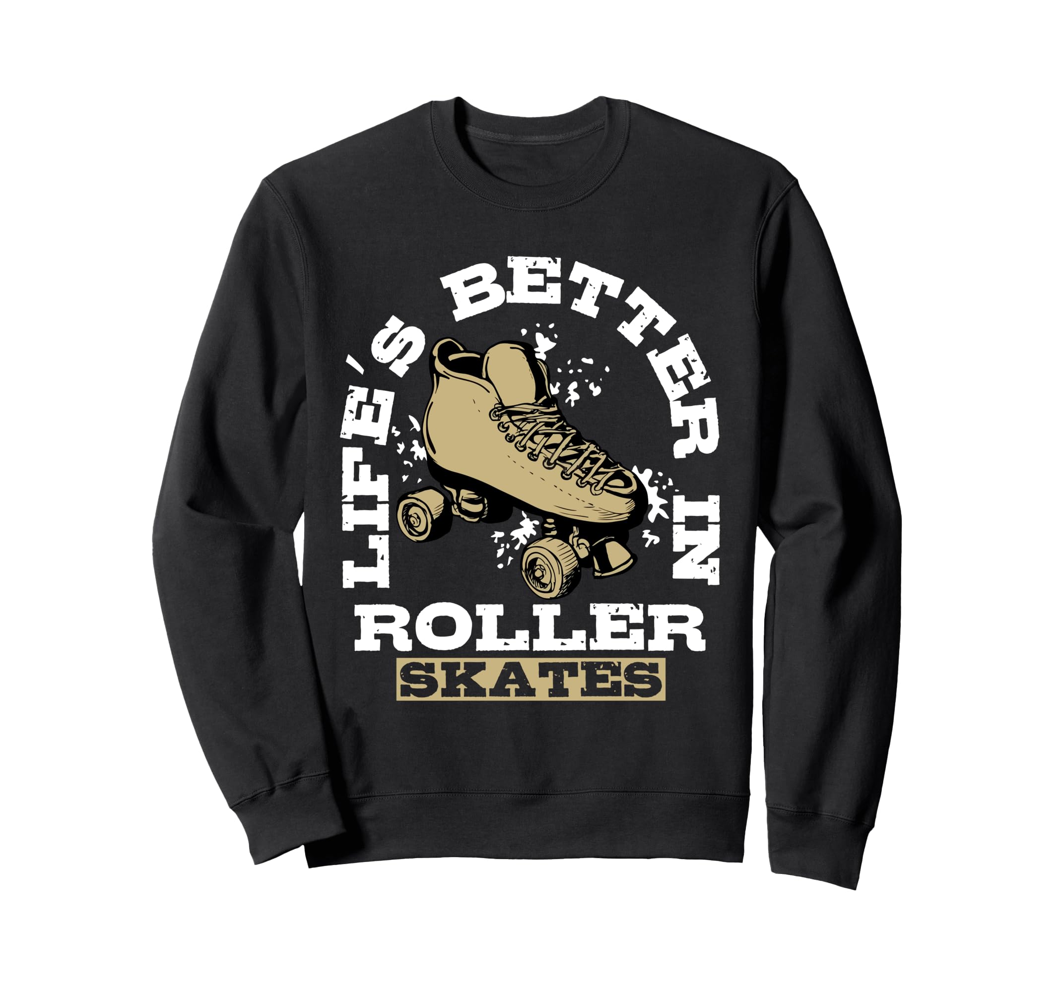 Lifes Better Roller Skates Vibe Sweatshirt - Graphic Print for Adults - T-Shirt, Sweatshirt, Hoodie