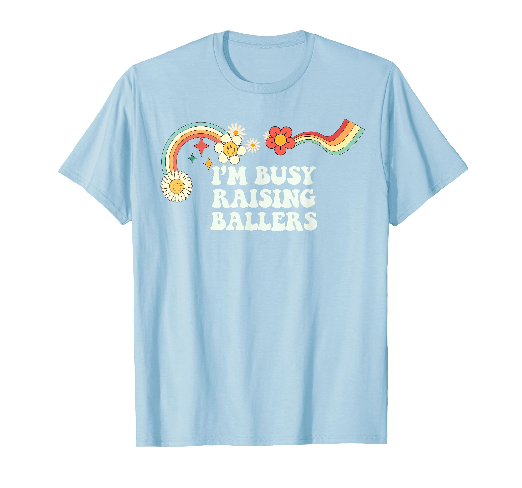 Groovy Im Busy Raising Ballers Art T-Shirt - Novelty Apparel Men Women - T-Shirt, Sweatshirt, Hoodie