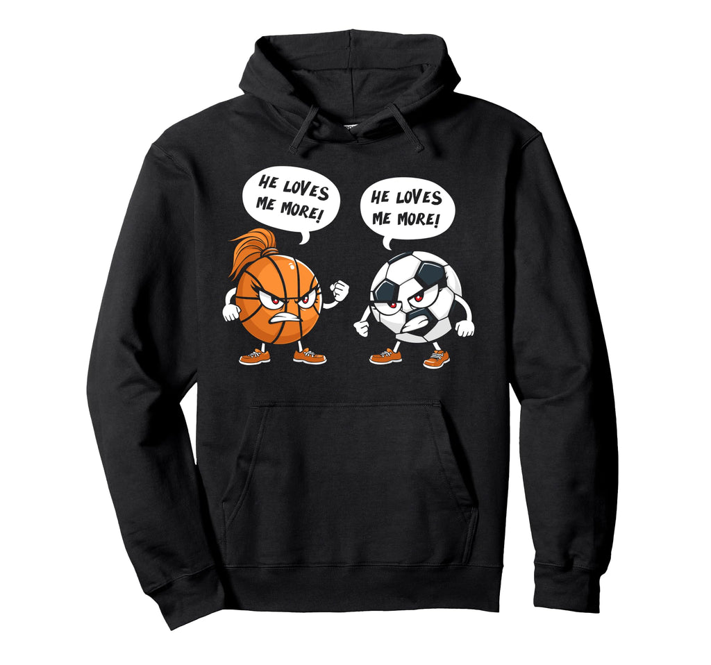 He Loves Me More Basketball Soccer Hoodie - Fun Novelty Design for Adults - T-Shirt, Sweatshirt, Hoodie