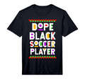 Dope Black Soccer Player African T-Shirt - Graphic Print Men Women - T-Shirt, Sweatshirt, Hoodie