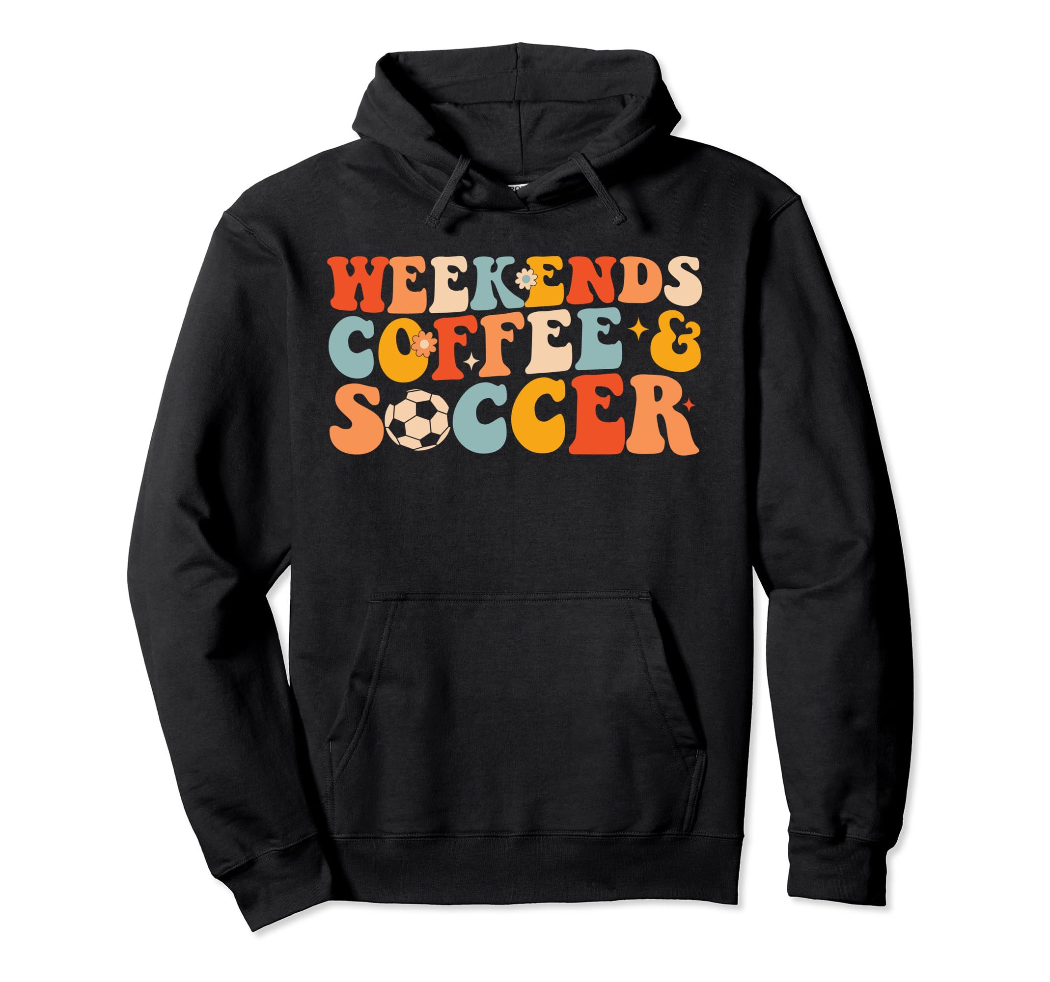 Weekends Coffee And Soccer Funny Soccer Hoodie - Trendy Graphic Men Women - T-Shirt, Sweatshirt, Hoodie