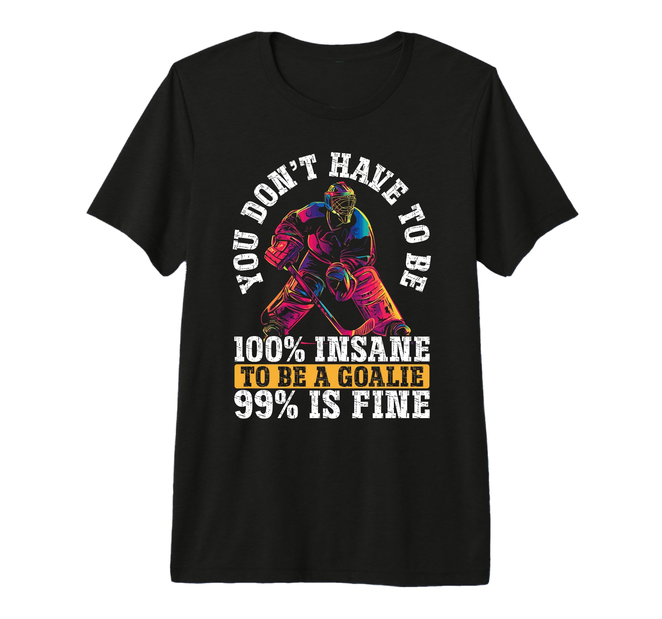 You Dont Have To Be 100 Insane To Be T-Shirt - Custom Art Print Men Women - T-Shirt, Sweatshirt, Hoodie