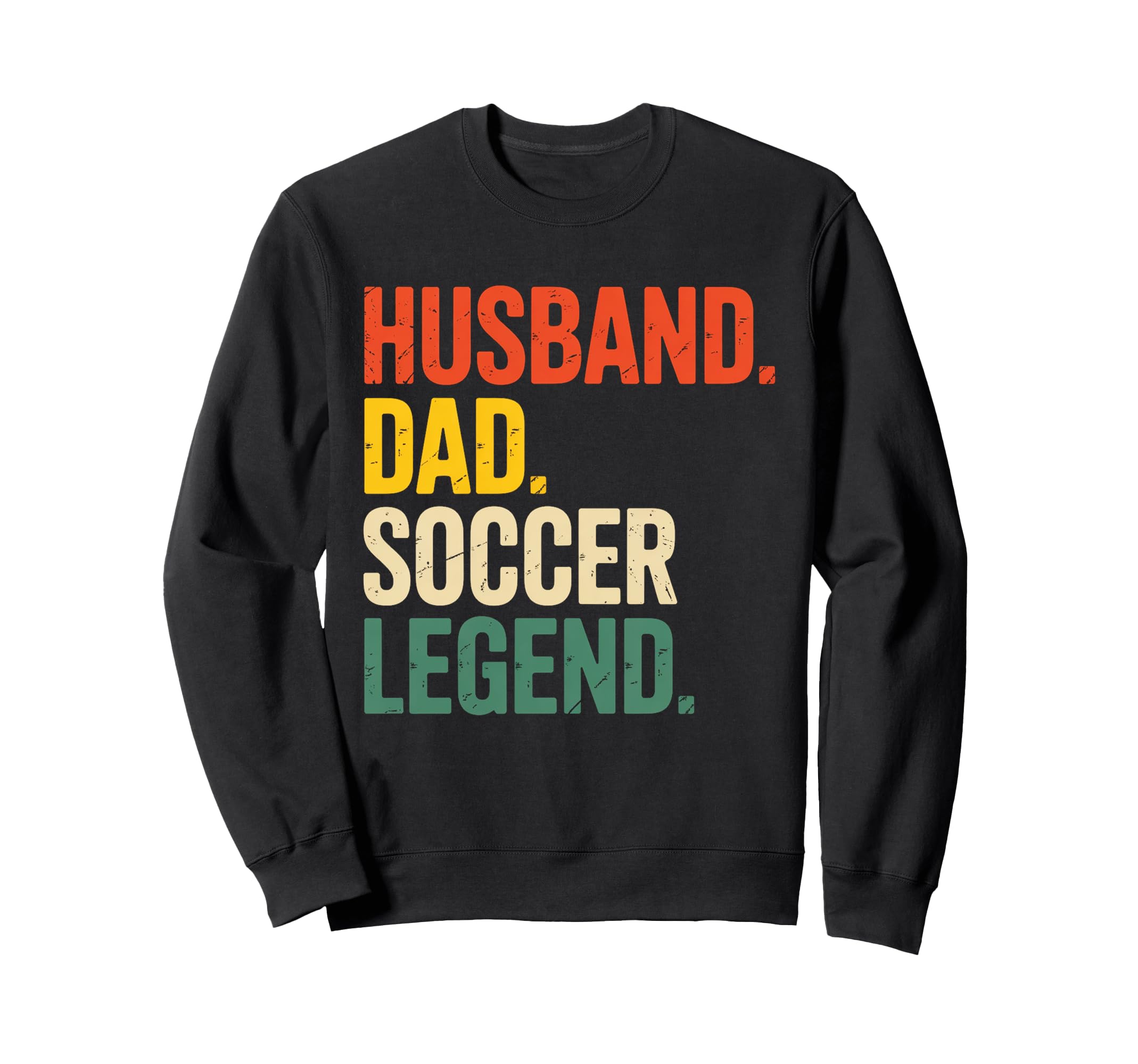 Father Husband Soccer Legend Sweatshirt - Casual Everyday Wear Unisex - T-Shirt, Sweatshirt, Hoodie