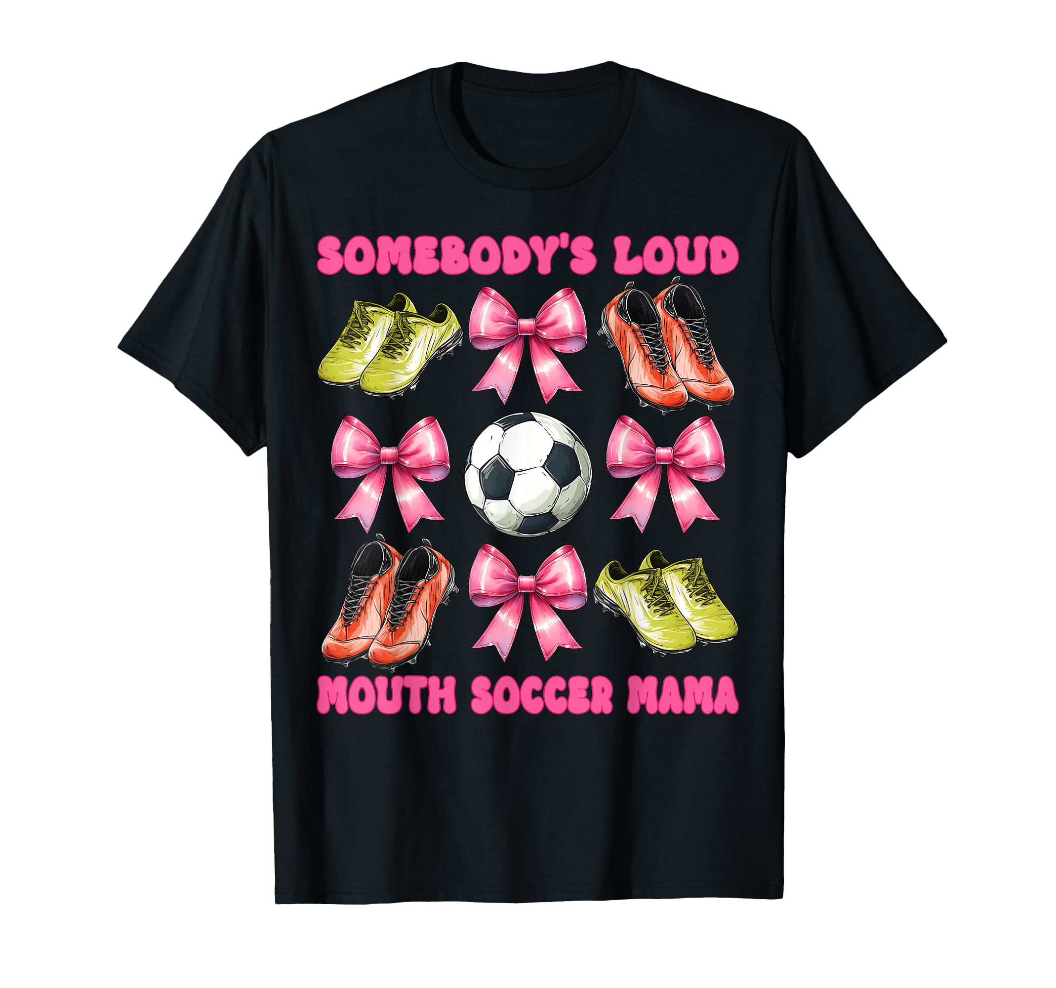 Somebodys Loud Mouth Soccer Mama Mom T-Shirt - Unique Graphic Men Women - T-Shirt, Sweatshirt, Hoodie