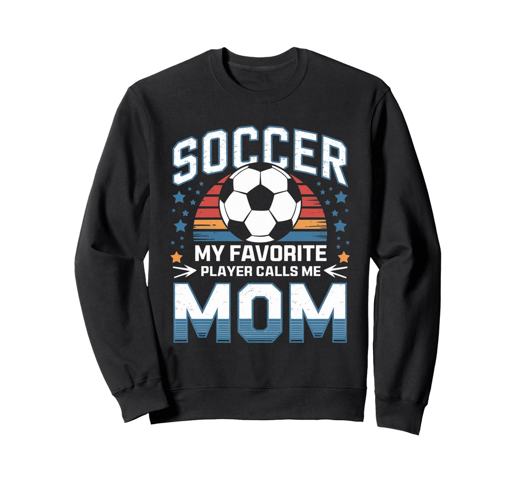 Soccer My Favorite Player Calls Me Sweatshirt - Minimalist Print Men Women - T-Shirt, Sweatshirt, Hoodie