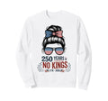 Stars Stripes 250 Years No Kings Sweatshirt - Unique Graphic Men Women - T-Shirt, Sweatshirt, Hoodie