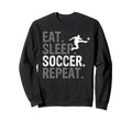 Eat Sleep Soccer Repeat Soccer Sweatshirt - Trendy Graphic Unisex - T-Shirt, Sweatshirt, Hoodie