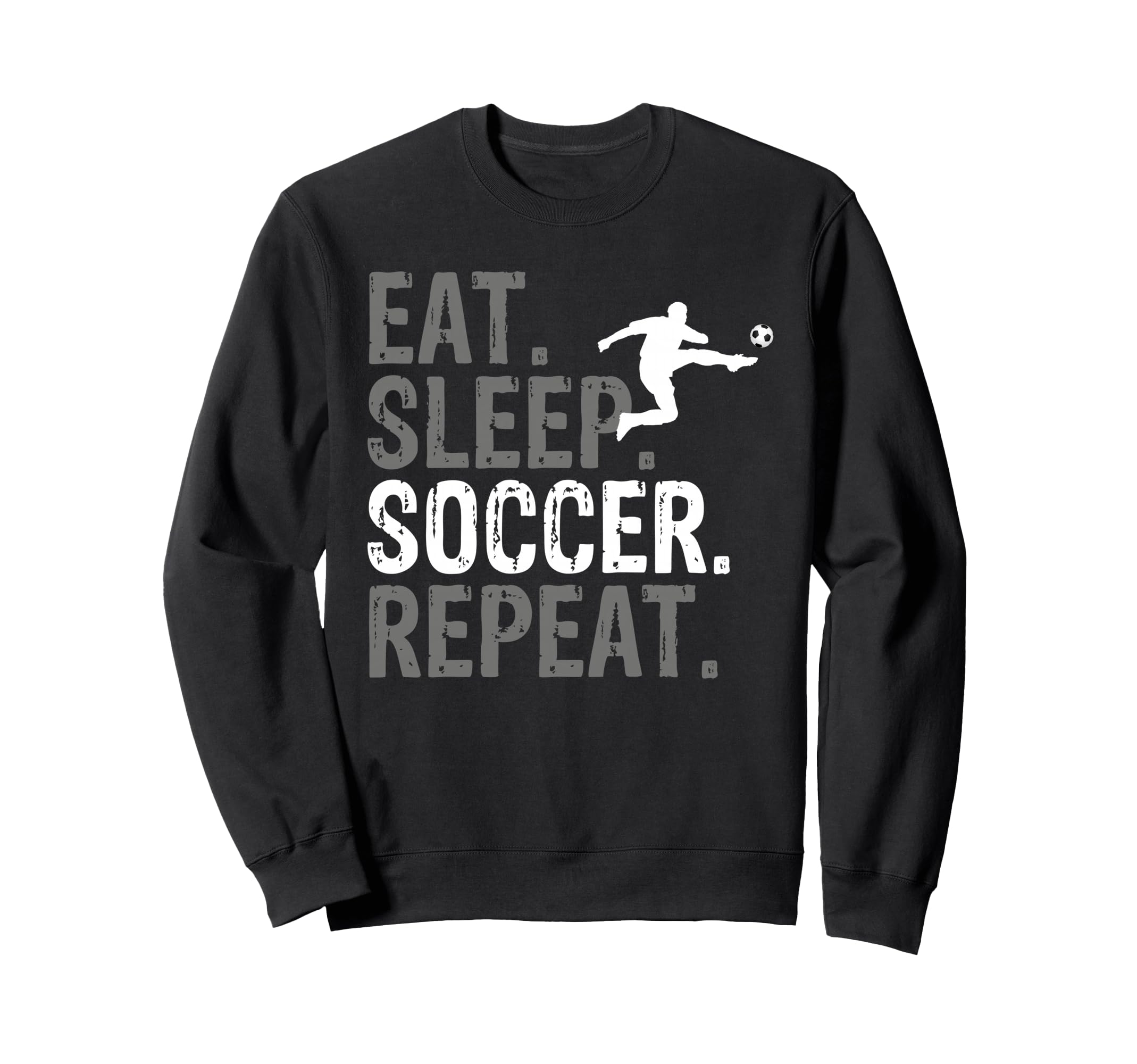 Eat Sleep Soccer Repeat Soccer Sweatshirt - Trendy Graphic Unisex - T-Shirt, Sweatshirt, Hoodie
