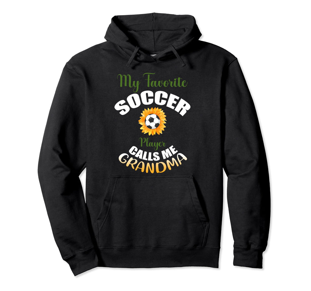 My Favorite Soccer Player Calls Me Grandma Hoodie - Unique Graphic Unisex - T-Shirt, Sweatshirt, Hoodie