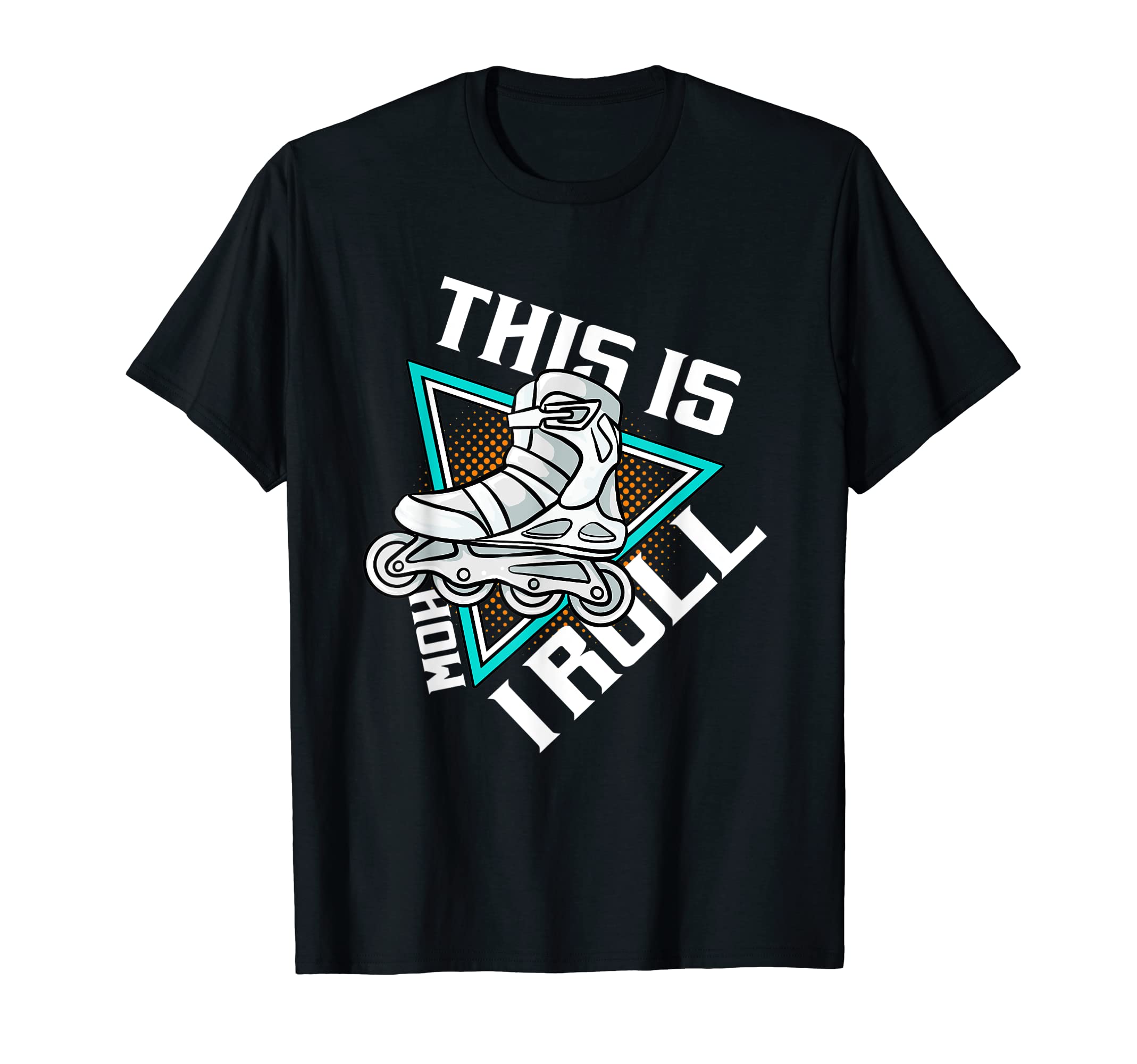 Roller Skating Theme This Is How I T-Shirt - Fun Novelty Design Unisex - T-Shirt, Sweatshirt, Hoodie