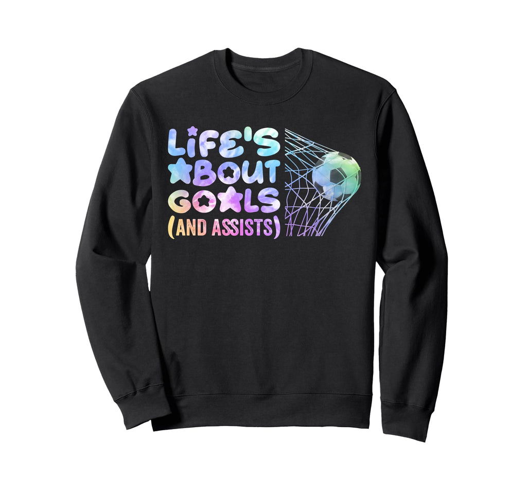 Soccer Life Is About Goals Assists Sweatshirt - Novelty Apparel for Adults - T-Shirt, Sweatshirt, Hoodie