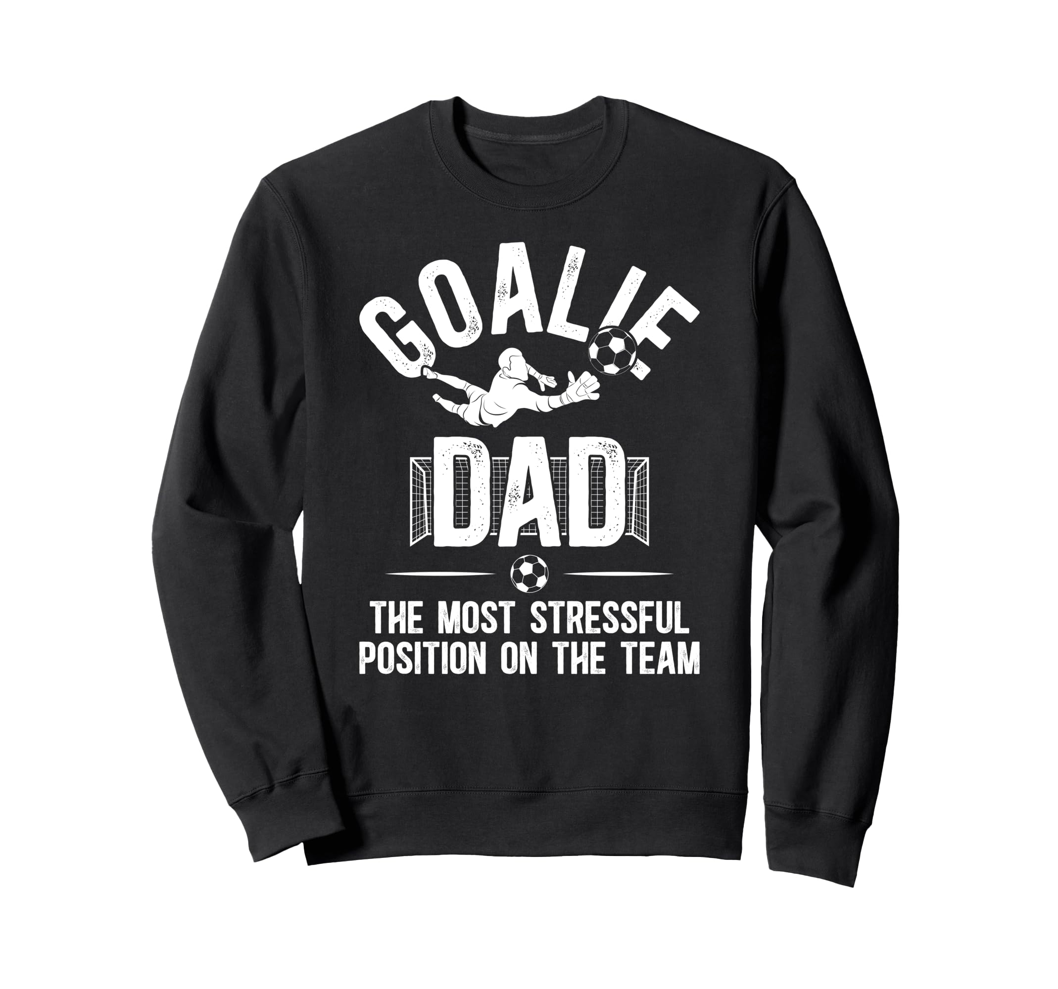 Funny Soccer Goalie Dad Soccer Sweatshirt - Unique Graphic Men Women - T-Shirt, Sweatshirt, Hoodie