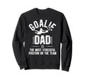 Funny Soccer Goalie Dad Soccer Sweatshirt - Unique Graphic Men Women - T-Shirt, Sweatshirt, Hoodie