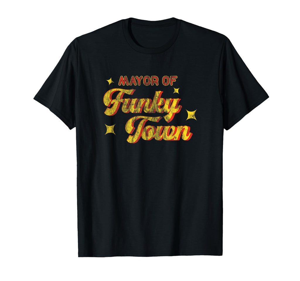Mayor Funky Town 1970S Disco Funk 70S Funk T-Shirt - Novelty Apparel Unisex - T-Shirt, Sweatshirt, Hoodie