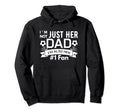 Im Not Just Her Dad Im Also Her 1 Fan Hoodie - Aesthetic Graphic Men Women - T-Shirt, Sweatshirt, Hoodie