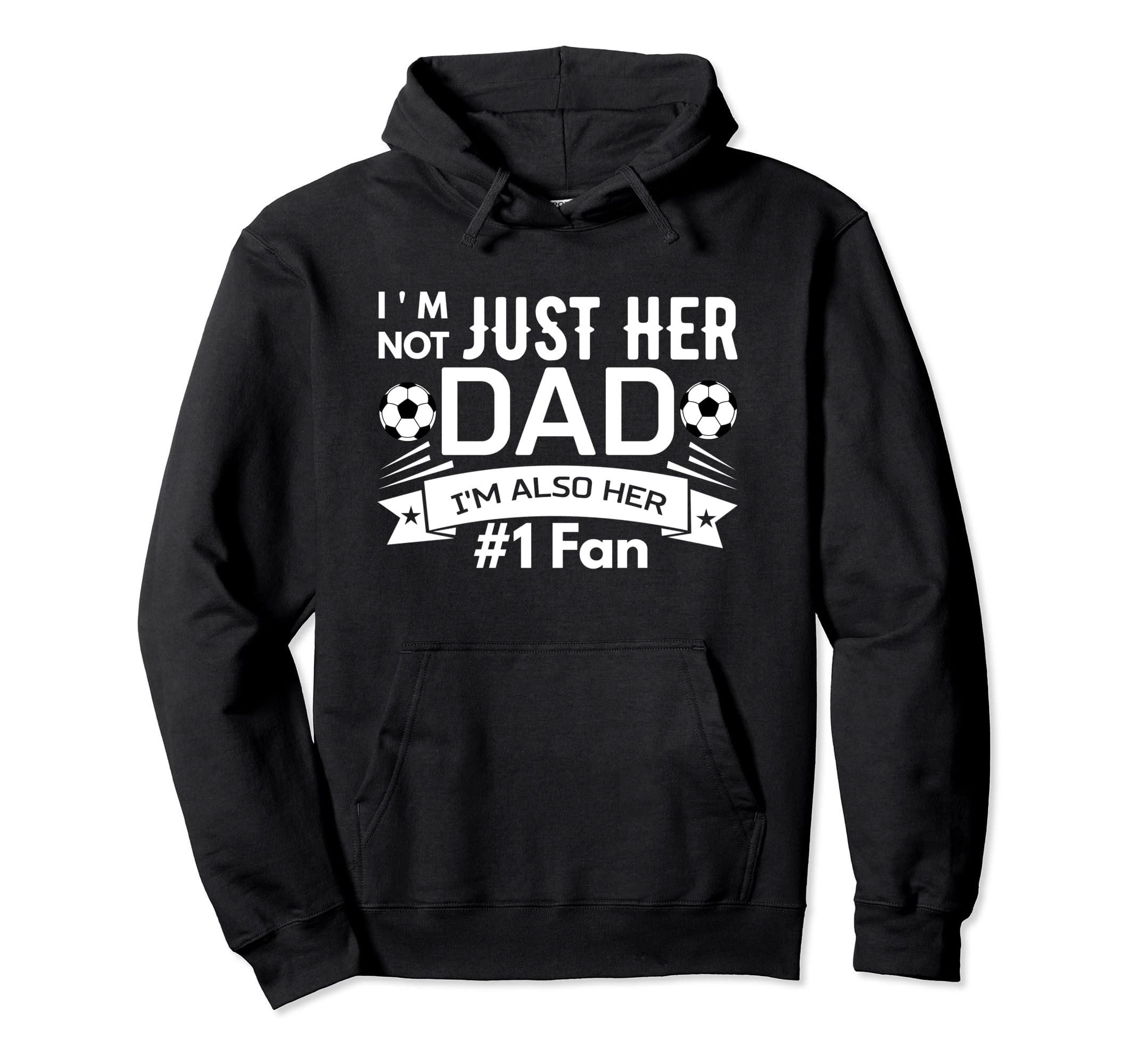 Im Not Just Her Dad Im Also Her 1 Fan Hoodie - Aesthetic Graphic Men Women - T-Shirt, Sweatshirt, Hoodie