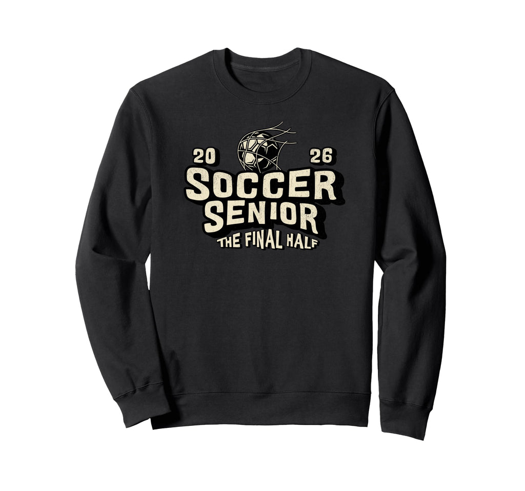 Soccer Senior 2026 Final Half Sweatshirt - Streetwear Style Unisex - T-Shirt, Sweatshirt, Hoodie