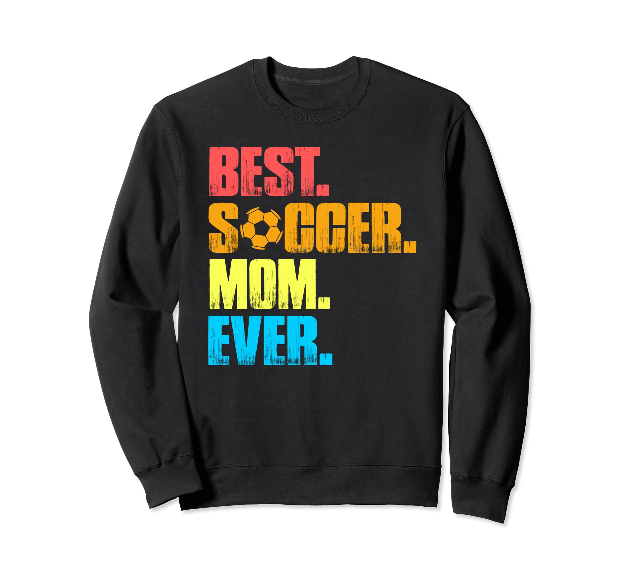 Best Soccer Mom Ever Funny Soccer Sweatshirt - Streetwear Style for Adults - T-Shirt, Sweatshirt, Hoodie