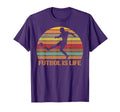 Futbol Is Life T-Shirt - Aesthetic Graphic Men Women - T-Shirt, Sweatshirt, Hoodie