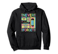 Never Forget 80S 90S Cassette Tape Hoodie - Minimalist Print Men Women - T-Shirt, Sweatshirt, Hoodie