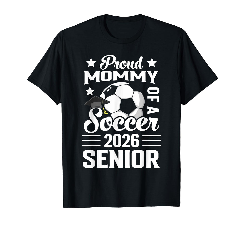 Proud Mommy Soccer Senior 2026 Graduation T-Shirt - Minimalist Print Unisex - T-Shirt, Sweatshirt, Hoodie