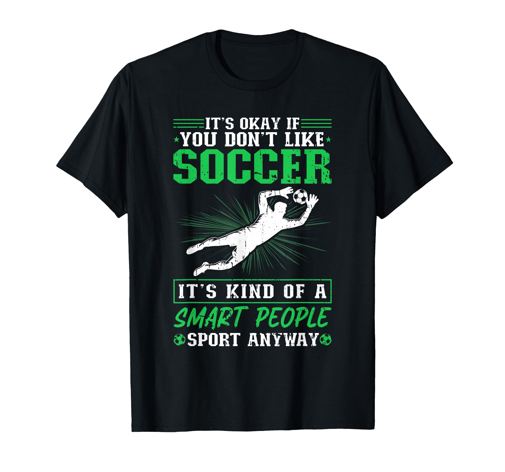 Its Okay If You Dont Like Soccer T-Shirt - Custom Art Print Men Women - T-Shirt, Sweatshirt, Hoodie