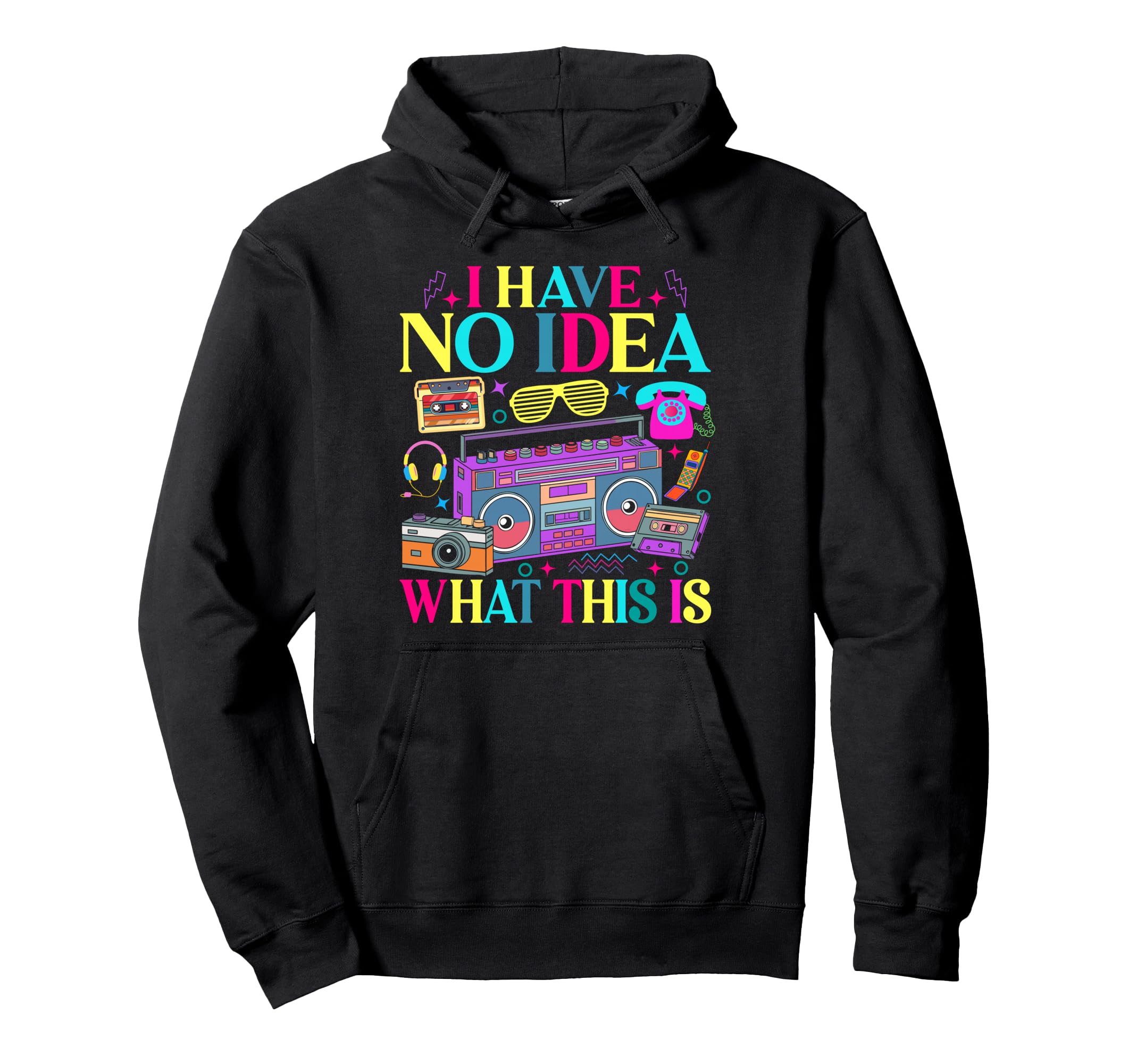 I Have No What This Is Mixtape Era 70S 80S Hoodie - Novelty Apparel Unisex - T-Shirt, Sweatshirt, Hoodie