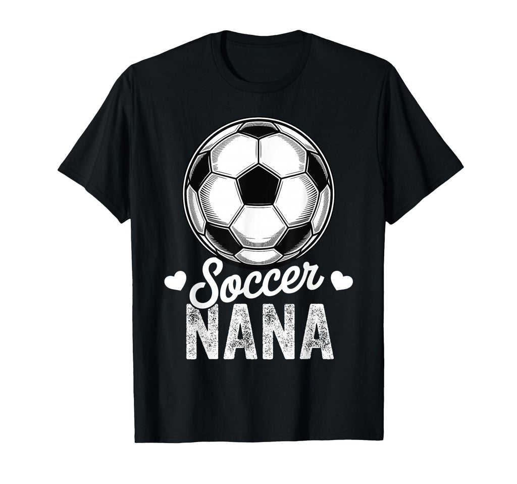 Funny Soccer Nana Mothers Day T-Shirt - Novelty Apparel Unisex - T-Shirt, Sweatshirt, Hoodie