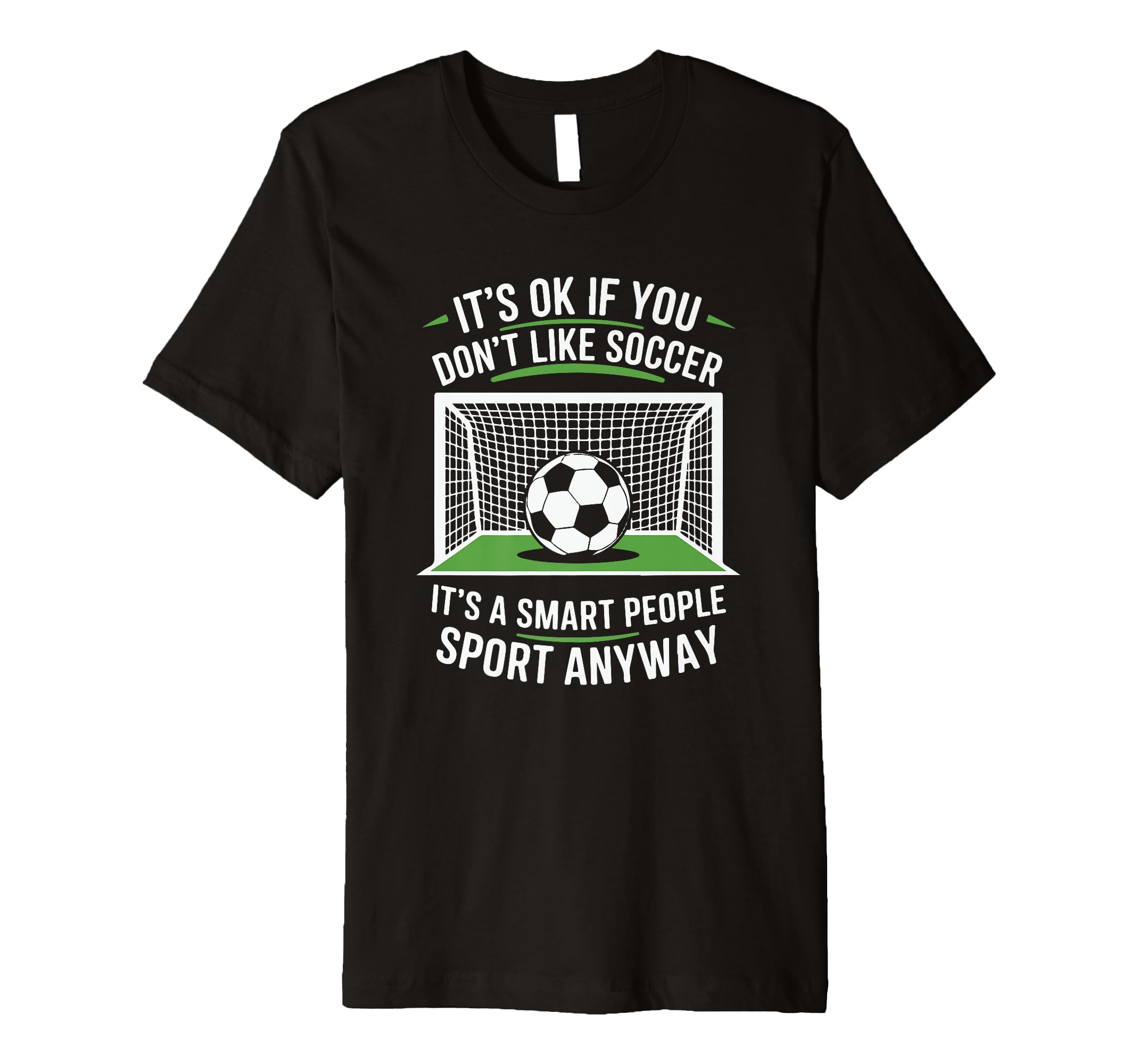 Its Ok If You Dont Like Soccer Its T-Shirt - Aesthetic Graphic Unisex - T-Shirt, Sweatshirt, Hoodie