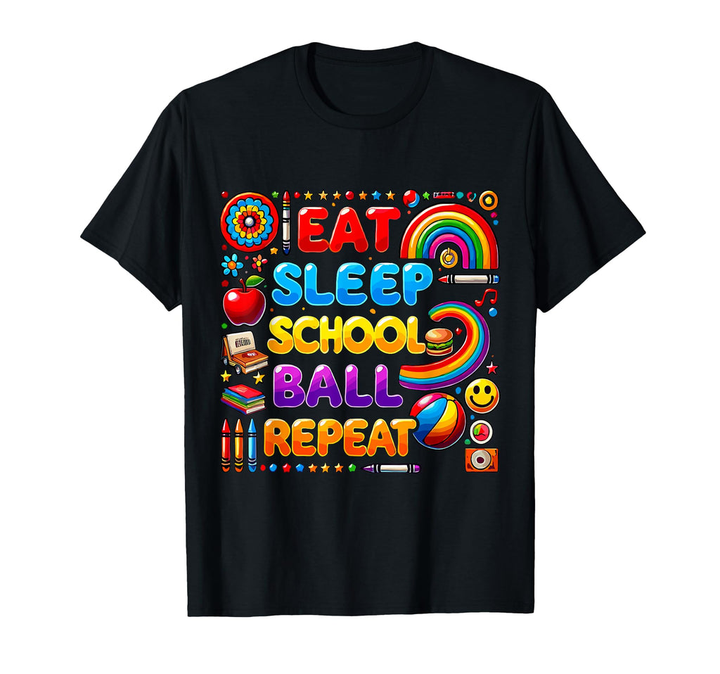 Eat Sleep School Ball Repeat Fun T-Shirt - Custom Art Print for Adults - T-Shirt, Sweatshirt, Hoodie