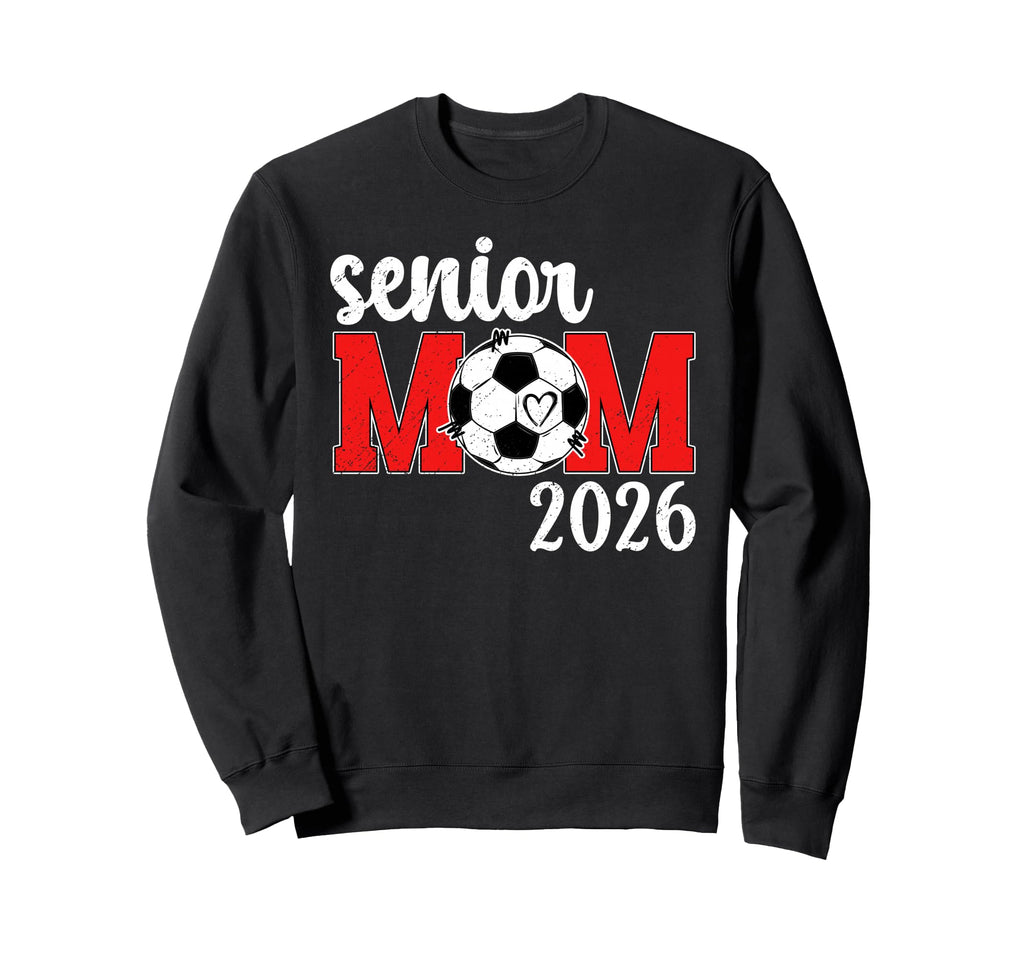 Soccer Senior Mom 2026 Soccer Sweatshirt - Casual Everyday Wear Unisex - T-Shirt, Sweatshirt, Hoodie