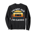 Im Not Old Im Funny Cassette Tape Sweatshirt - Fun Novelty Design Men Women - T-Shirt, Sweatshirt, Hoodie