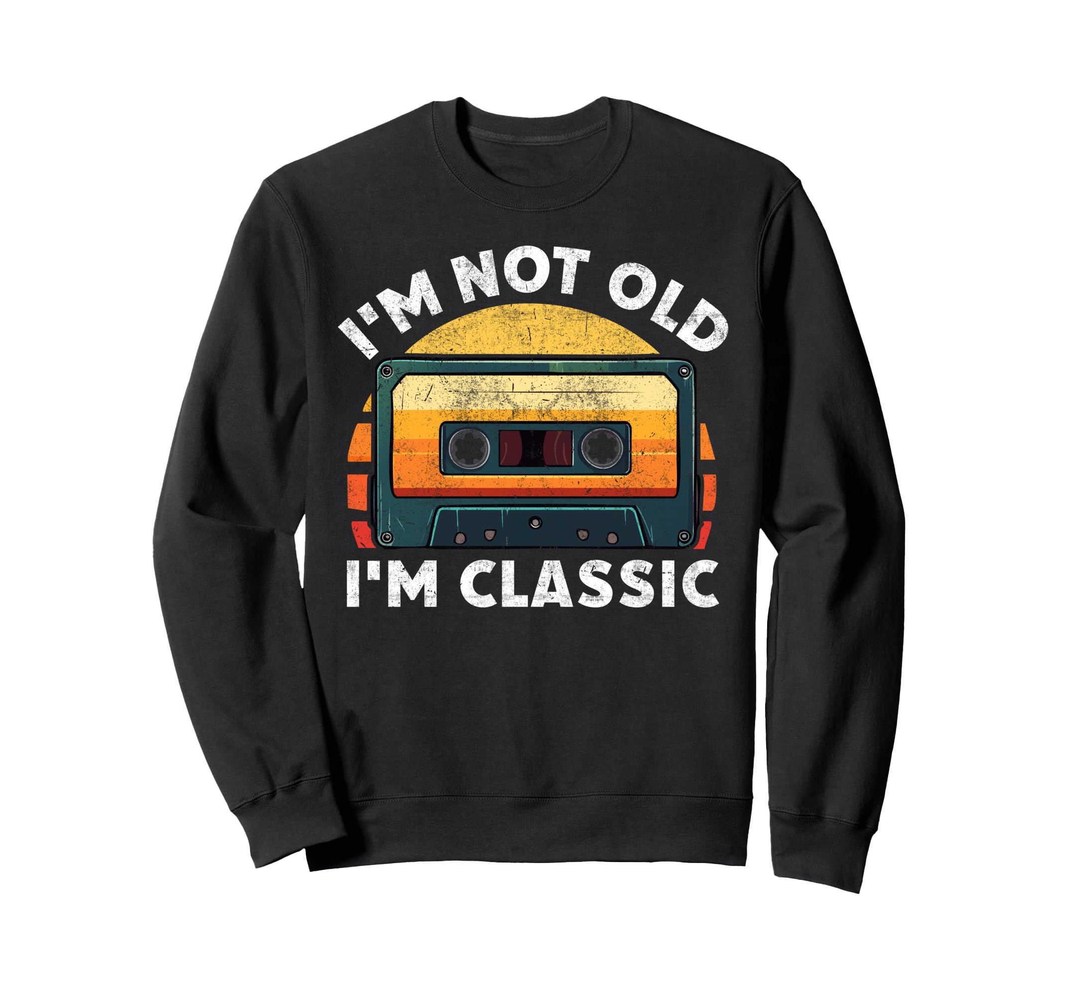 Im Not Old Im Funny Cassette Tape Sweatshirt - Fun Novelty Design Men Women - T-Shirt, Sweatshirt, Hoodie