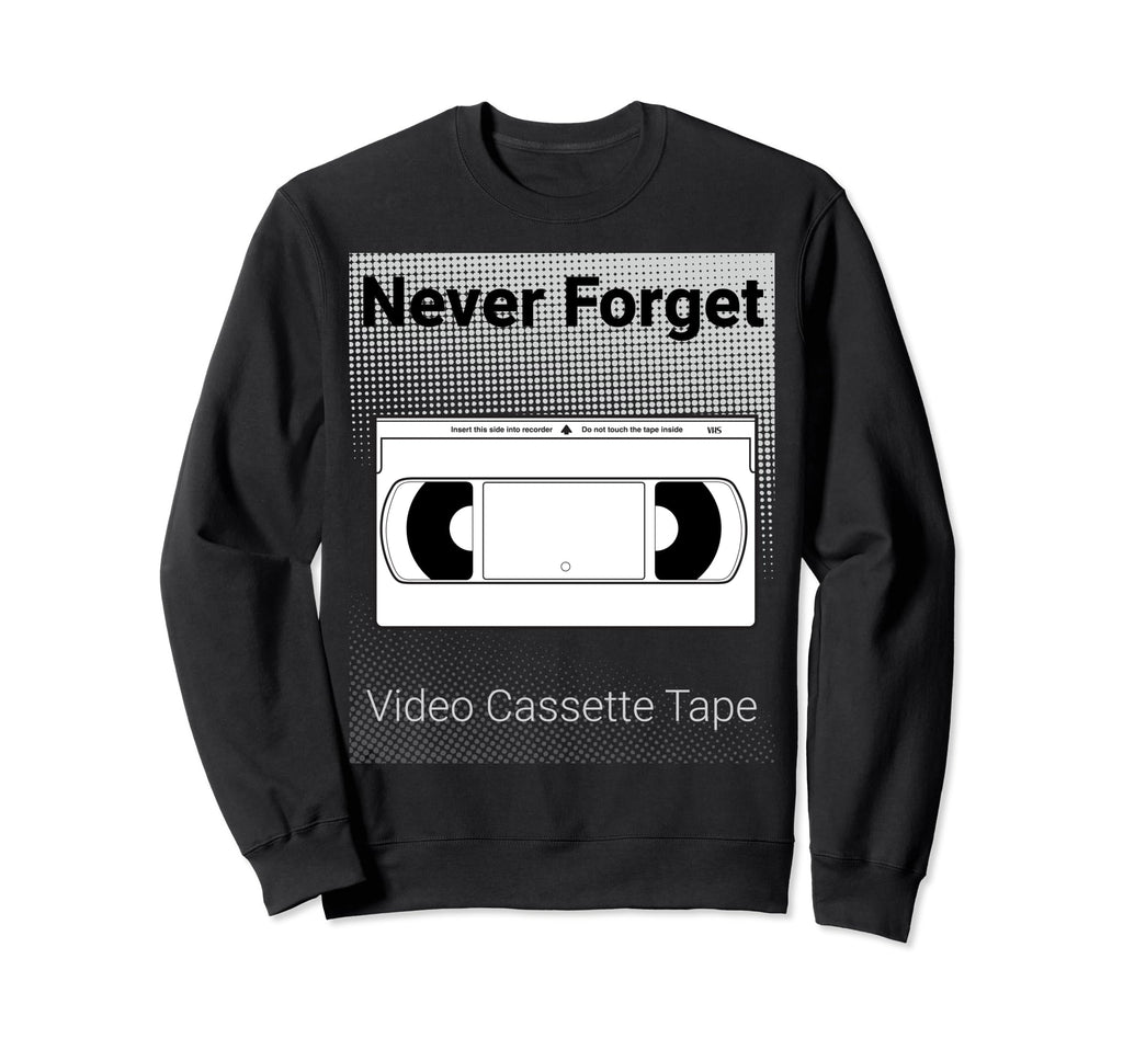 Never Forget Video Cassette Tape Sweatshirt - Aesthetic Graphic for Adults - T-Shirt, Sweatshirt, Hoodie