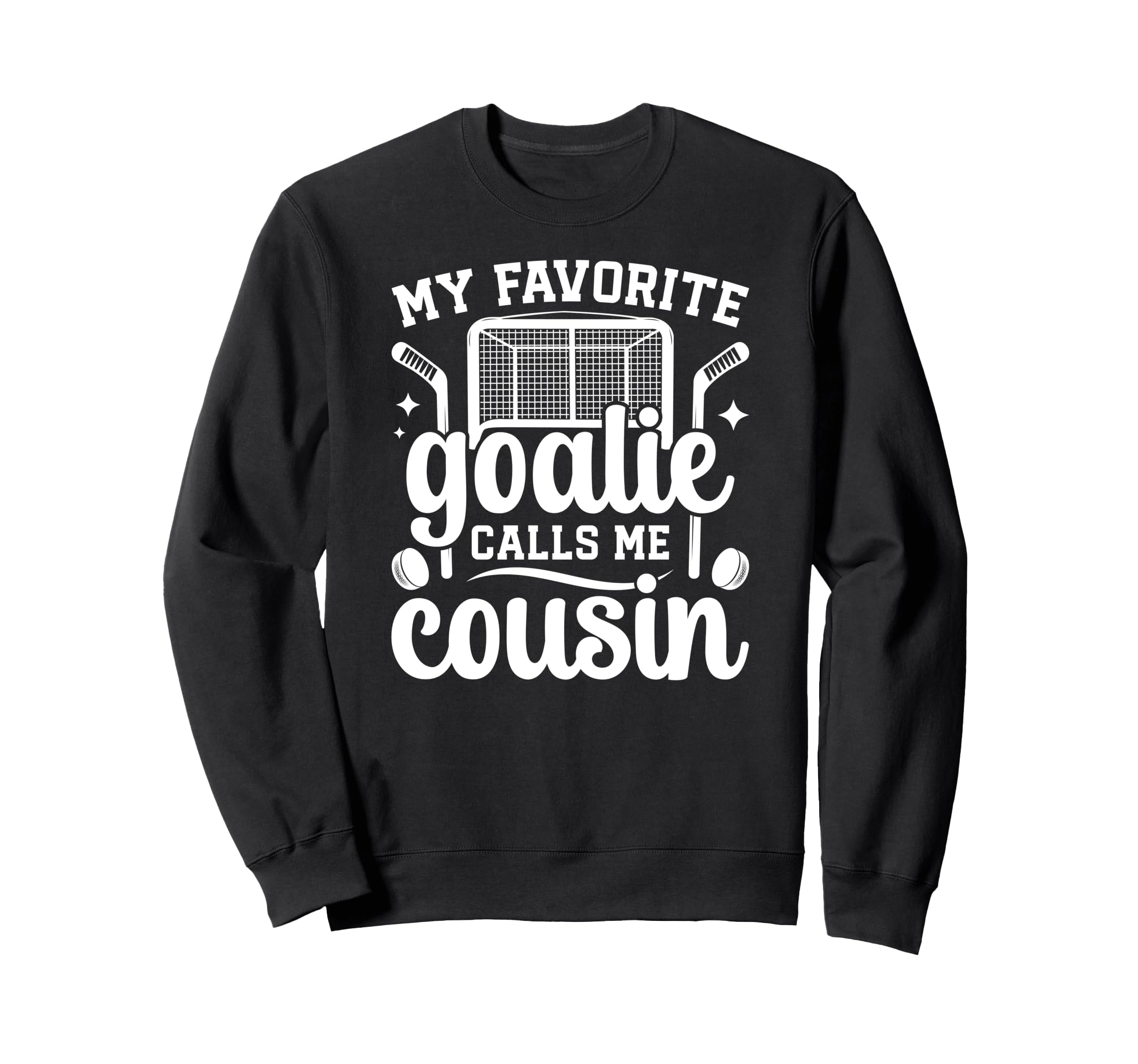 Proud Ice Hockey Goalie Cousin Sweatshirt - Trendy Graphic Men Women - T-Shirt, Sweatshirt, Hoodie