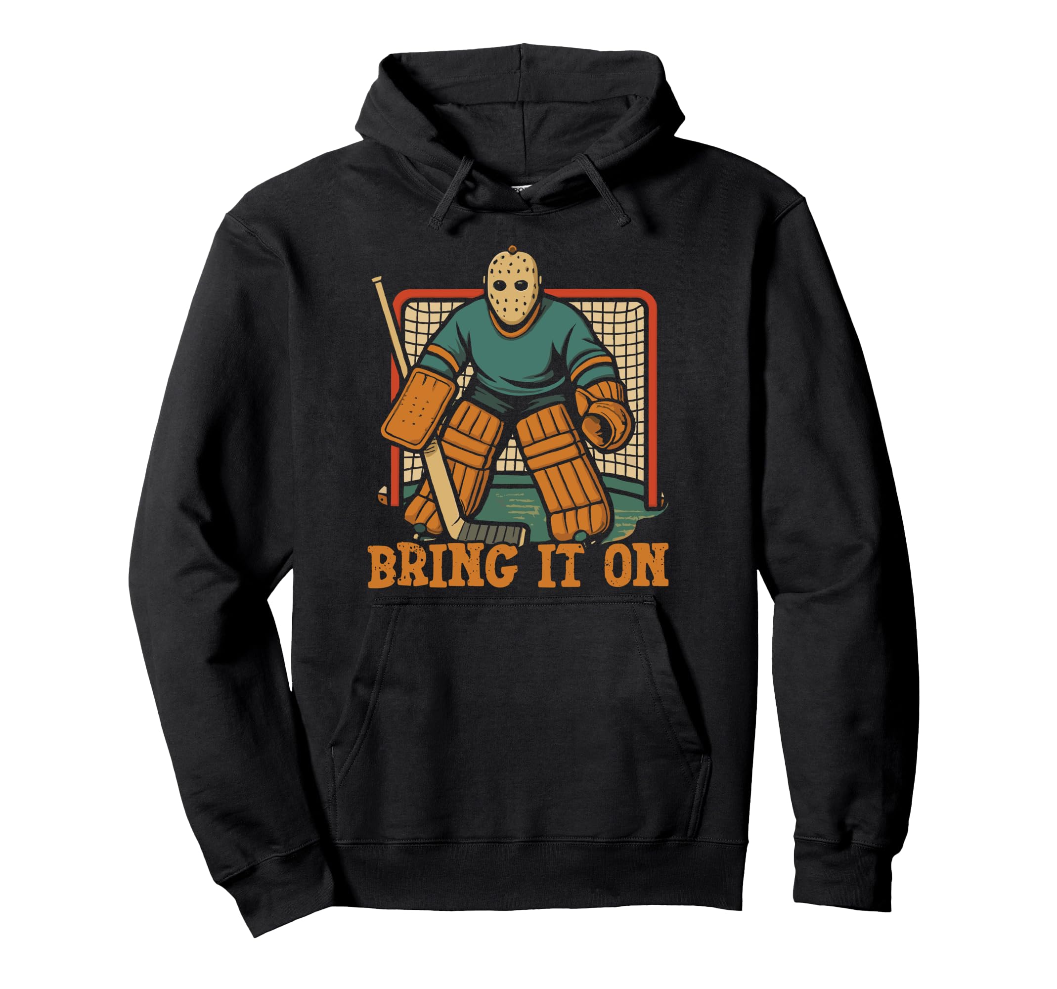 Ice Hockey Goalie Goalkeeper Bring It Hoodie - Trendy Graphic for Adults - T-Shirt, Sweatshirt, Hoodie