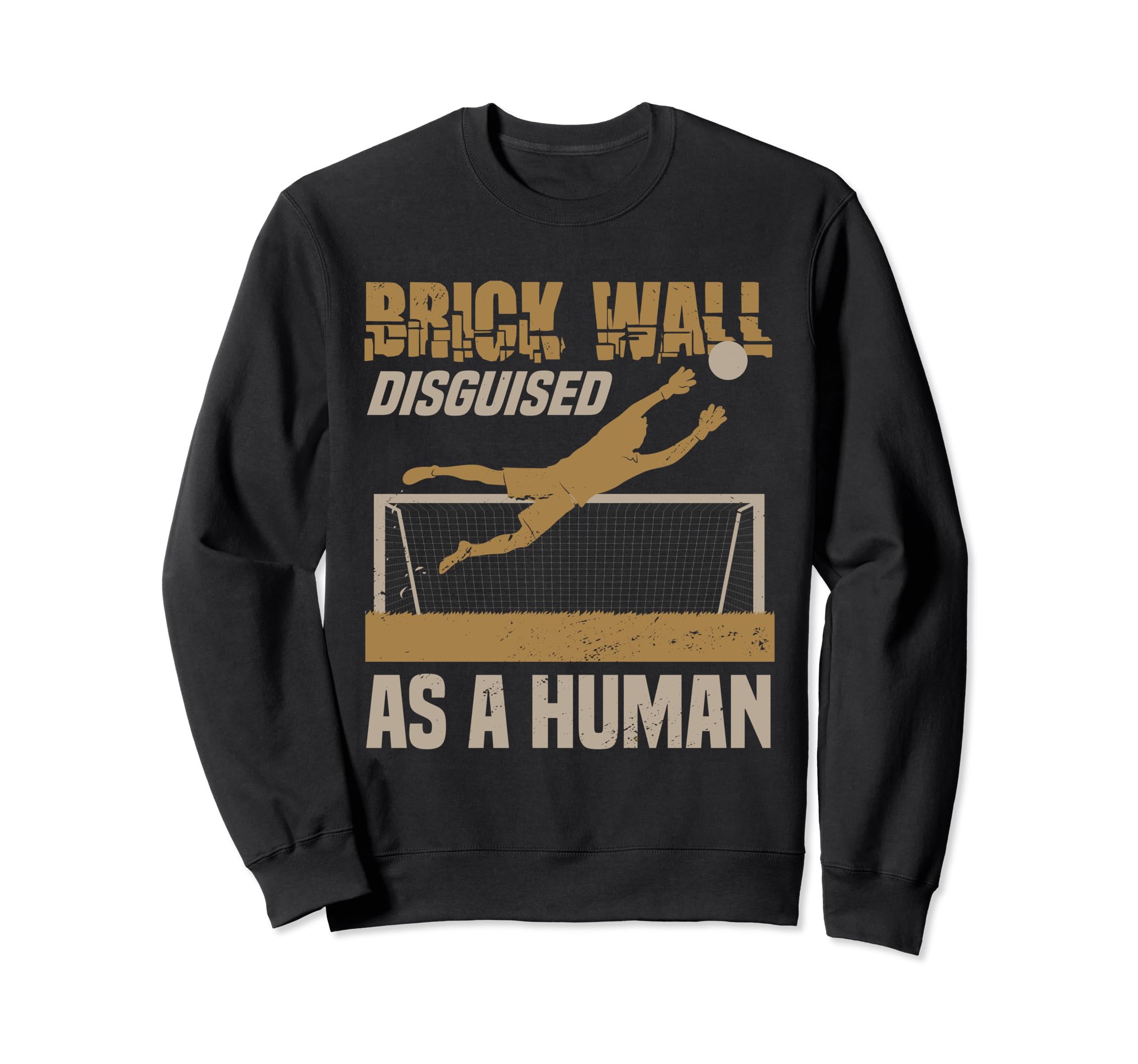 Goaltender Soccer Goalie Goalkeeper Sweatshirt - Unique Graphic for Adults - T-Shirt, Sweatshirt, Hoodie