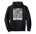 Im Hockey Goalkeeper Mom Ice Hockey Hoodie - Unique Graphic Men Women - T-Shirt, Sweatshirt, Hoodie